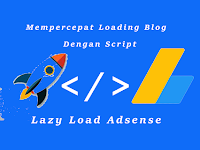 Cara Memasang Lazy Load Adsense untuk Mempercepat Loading Blog