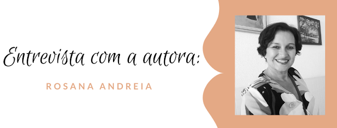 Entrevista com a autora: Rosana Andreia