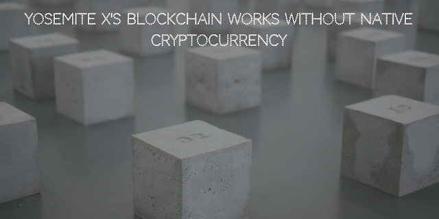 Yosemite X's Blockchain works without native cryptocurrency