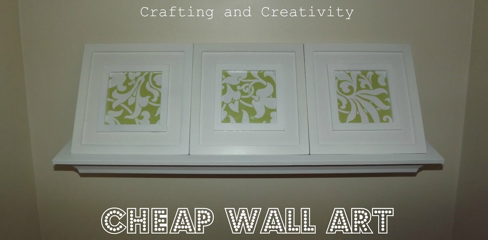 Crafting and Creativity Cheap  Wall Art 