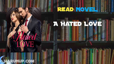 Read A Hated Love Novel Full Episode