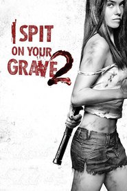 I Spit on Your Grave 2 2013 Film Completo sub ITA Online