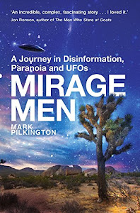Mirage Men: A Journey into Disinformation, Paranoia and UFOs. (English Edition)