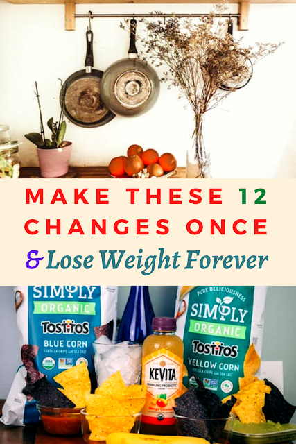 Make These 12 Changes Once And Lose Weight Forever