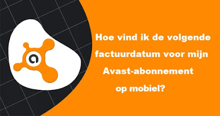 Hoe vind ik de volgende factuurdatum voor mijn Avast-abonnement op mobiel