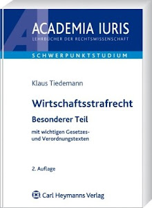 Wirtschaftsstrafrecht: Besonderer Teil mit wichtigen Gesetzes- und Verordnungstexten (Academia iuris / Lehrbücher der Rechtswissenschaft)