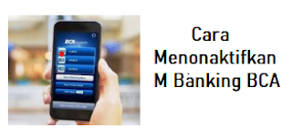 Cara Menonaktifkan M Banking BCA