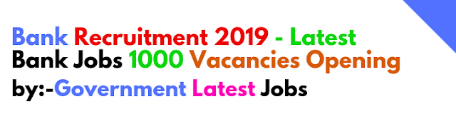 Bank-Recruitment-2019-Latest-Bank-Jobs-1000-Vacancies-Opening