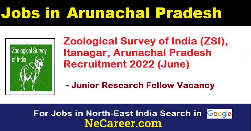 Zoological Survey of India (ZSI), Itanagar, Arunachal Pradesh Recruitment 2022 (June) - JRF Vacancy