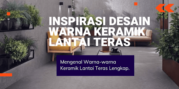 Tips Memilih dan Inspirasi Desain Warna Keramik Lantai Teras yang Bagus