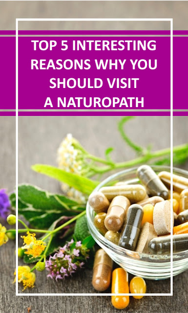 Top 5 Interesting Reasons Why You Should Visit A Naturopath