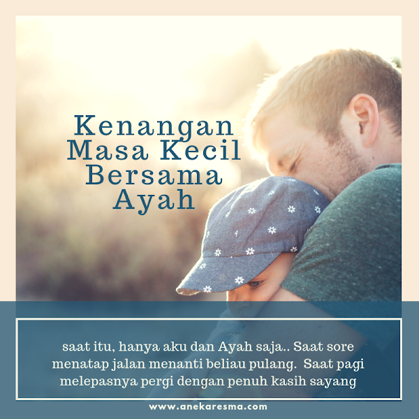 Day 25: Kenangan Masa Kecil Bersama Ayah