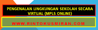 Pengenalan Lingkungan Sekolah Secara Virtual (MPLS ONLINE)