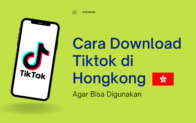 Cara Download Tiktok di Hongkong agar Bisa Digunakan