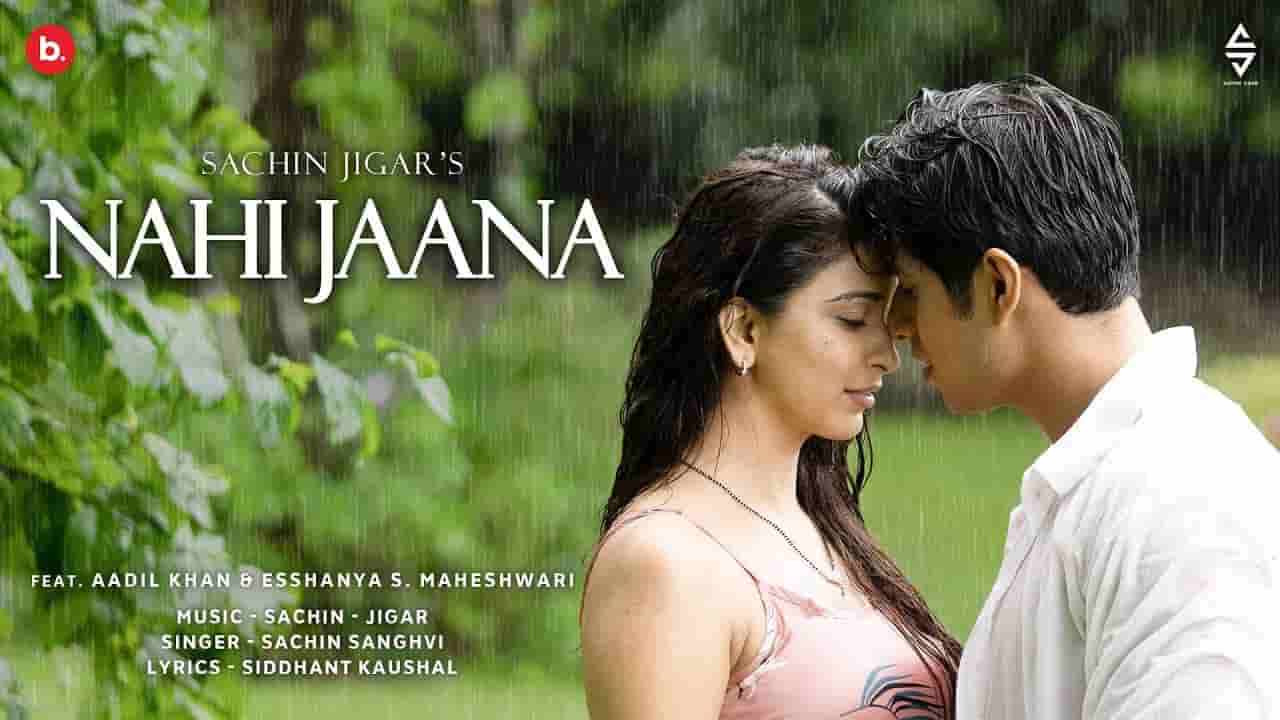 नहीं जाना Nahi jaana lyrics in Hindi Sachin Sanghvi Hindi Song