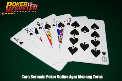 Poker Webster - Cara Bermain Poker Online Agar Menang Terus