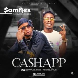 Samflex ft Pounds Xtalin – Cashapp