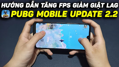 Cách tăng FPS PUBG Mobile 2.2 cho mọi điện thoại cấu hình thấp 2022