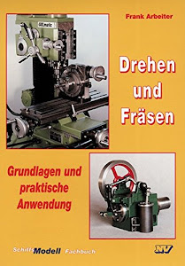 Drehen und Fräsen: Grundlagen und praktische Anwendung