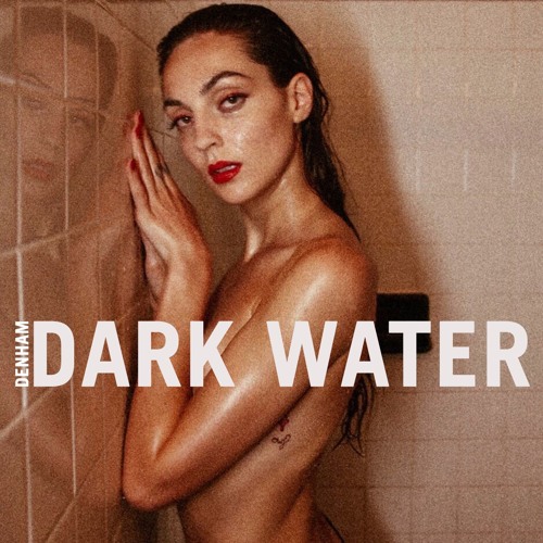 Denham Unveils New Single "Dark Water"