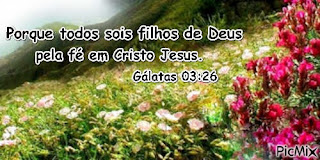 Porque todos sois filhos de Deus pela fé em Cristo Jesus.