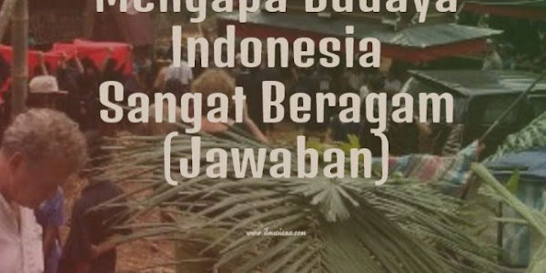 Jawaban Mengapa Budaya Indonesia Sangat Beragam? 