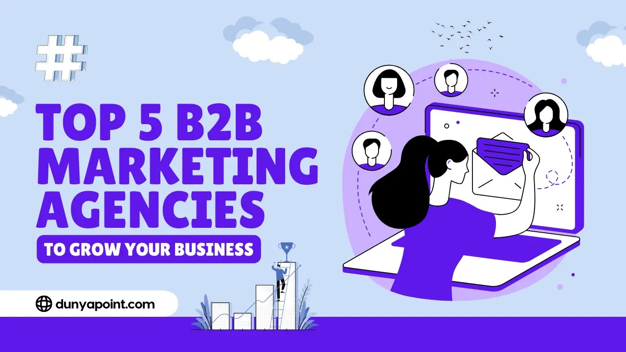 The Top 5 B2B Marketing Agencies to Grow Your Business