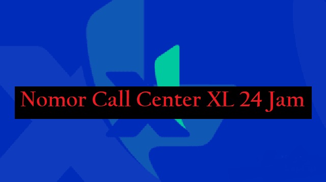 Nomor Call Center XL 24 Jam