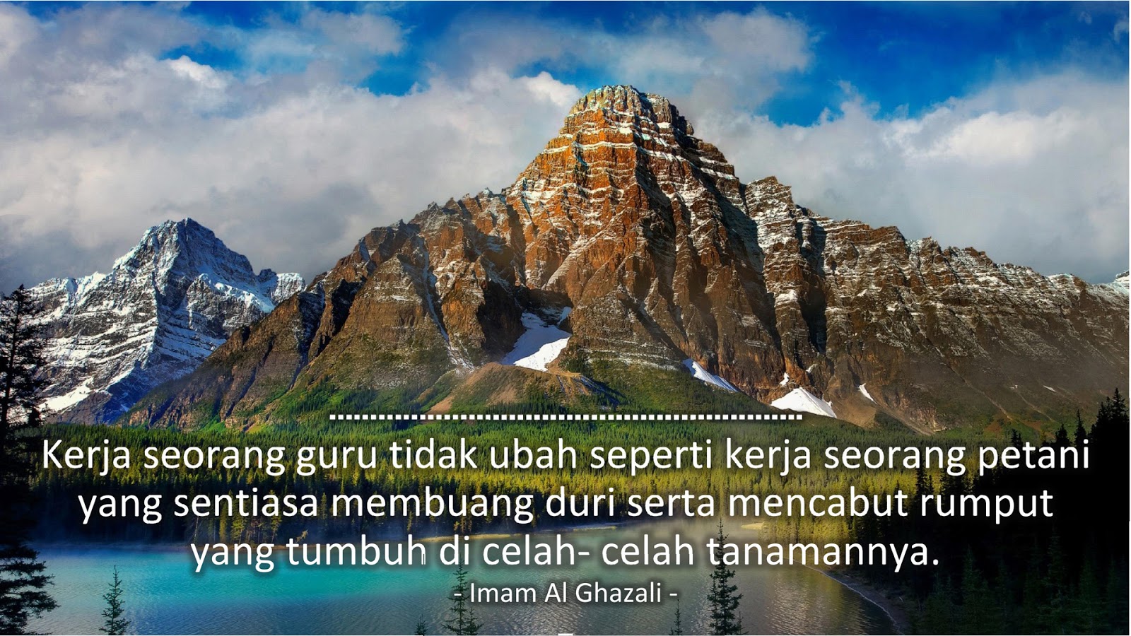 Kerja seorang guru tidak ubah seperti kerja seorang petani yang sentiasa membuang duri serta mencabut rumput yang tumbuh di celah- celah tanamannya. (Imam Al Ghazali)