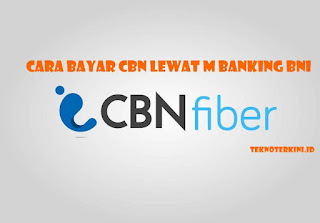 Sangat Mudah dan Cepat - Cara Bayar CBN Lewat M Banking BNI