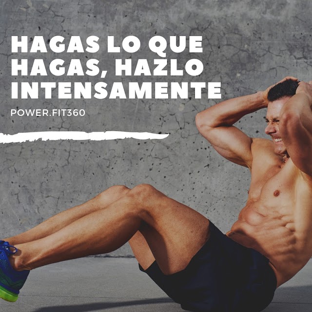 Hagas lo que hagas, hazlo intensamente