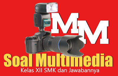  Tahap pembuatan multimedia yang pertama dan merupakan tahap yang penting dalam proyek ada Soal Produktif Multimedia Kelas 12 SMK Lengkap Beserta Kunci Jawabannya