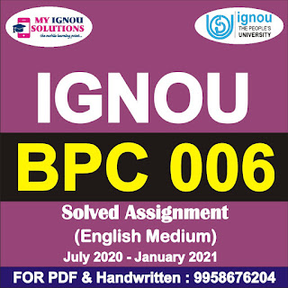 bpc 005 solved assignment 2019-20; bpc-006 study material; bpc-006 previous question papers; ignou; bpcc 101 ignou solved assignment; bpc6 ignou; discuss the self presentation tactics ignou