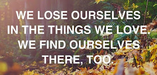 Staying Alive is Not Enough :We lose ourselves in the things we love we find ourselves there, too.