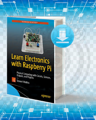 Free Book Learn Electronics with Raspberry Pi Physical Computing with Circuits, Sensors, Outputs, and Projects pdf.