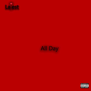 [Music] Latest - All Day