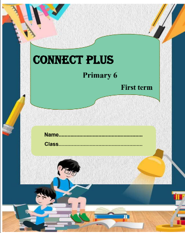 أقوي مذكرة كونكت بلس الصف السادس الابتدائي الترم الأول connect plus primary 6