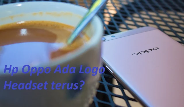 Cara menghilangkan Logo headset di hp oppo