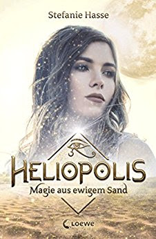 Neuerscheinungen im Juli 2018 #3 - Heliopolis 1: Magie aus ewigem Sand von Stefanie Hasse