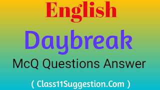 একাদশ শ্রেণী Class 11 xi eleven ইংরেজী English Daybreak McQ questions answer English Suggestions