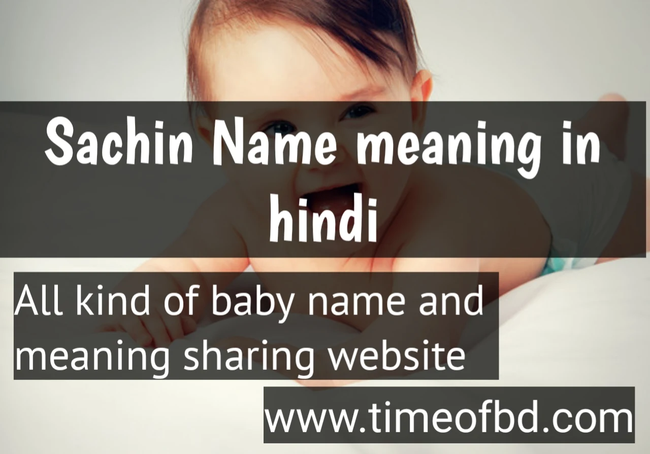 sachin name meaning in hindi, sachin ka meaning ,sachin meaning in hindi dictioanry,meaning of sachin in hindi