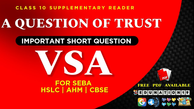 A Question of Trust Class 10 Short Question Answer