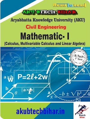 AKU B.Tech 1st year notes for Mathematics - l (calculus, multivariable Calculs and Linear Algebra)