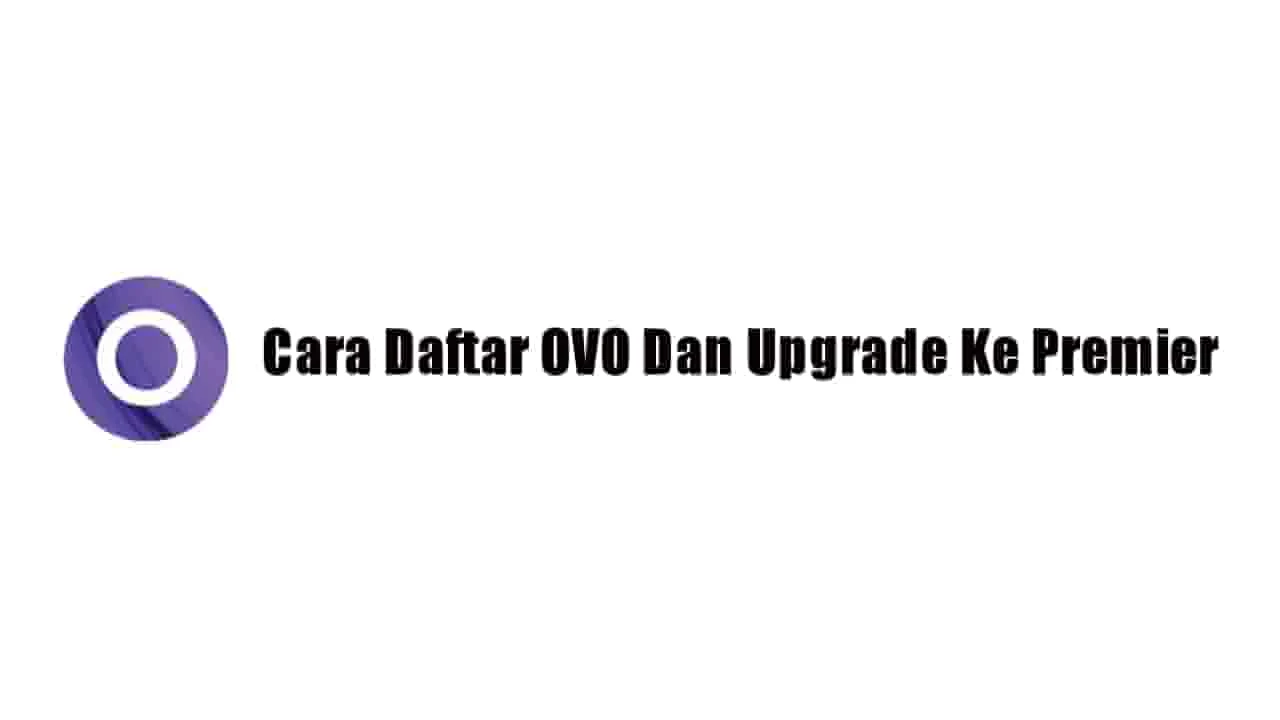 Cara Daftar OVO Dan Upgrade Ke Premier Terbaru 2023