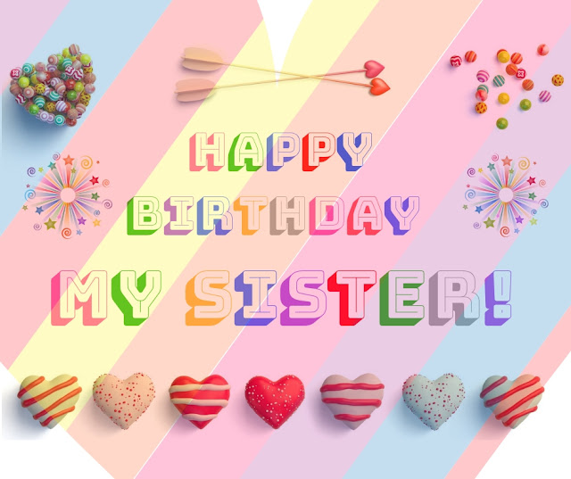 My beloved sister, happy birthday! Happy Birthday Messages