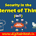 Security in Internet of Things (IoT) | Digital Ritesh