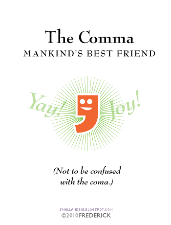 THE COMMA: Mankind's Best Friend (Not to be confused with the coma.)