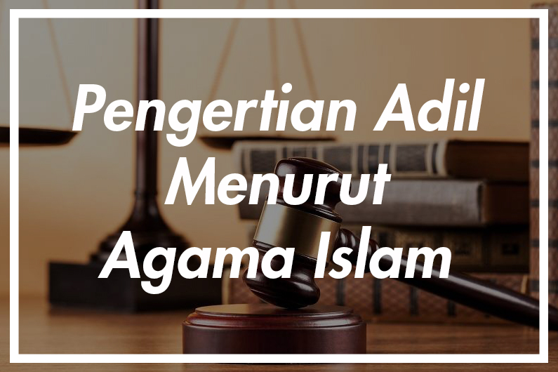 Pengertian Adil Menurut Agama Islam Lengkap Freedomsiana Pengertian Adil Menurut Agama Islam Lengkap Freedomsiana