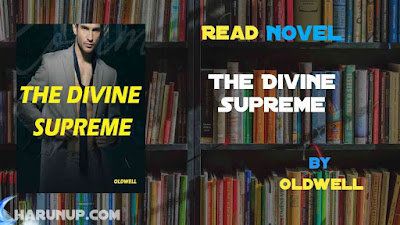 Read Novel The Divine Supreme by Oldwell Full Episode