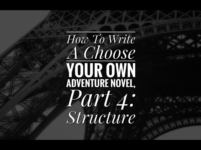 How To Write A Choose Your Own Adventure Novel, Part 4: Structure